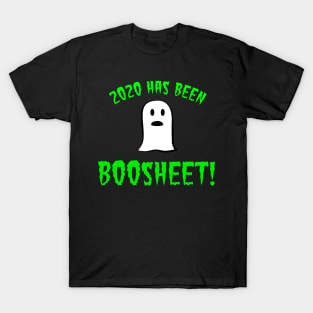 2020 has been BOoSheet T-Shirt